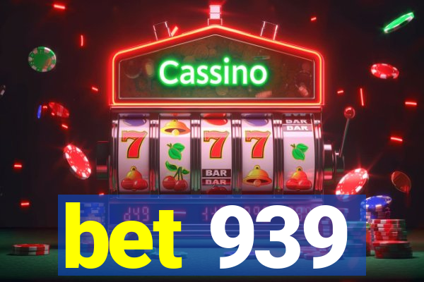 bet 939